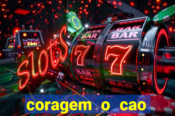 coragem o cao covarde assistir